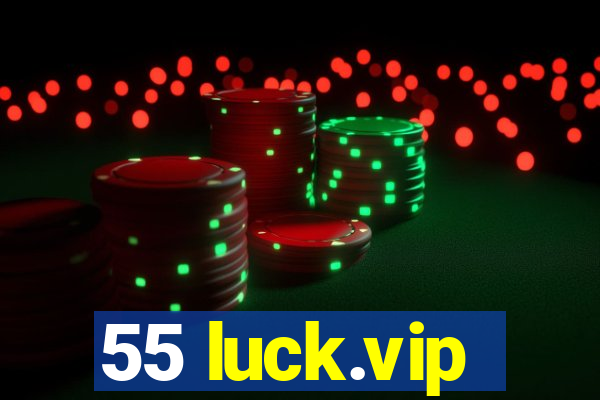 55 luck.vip